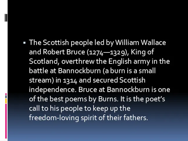 The Scottish people led by William Wallace and Robert Bruce