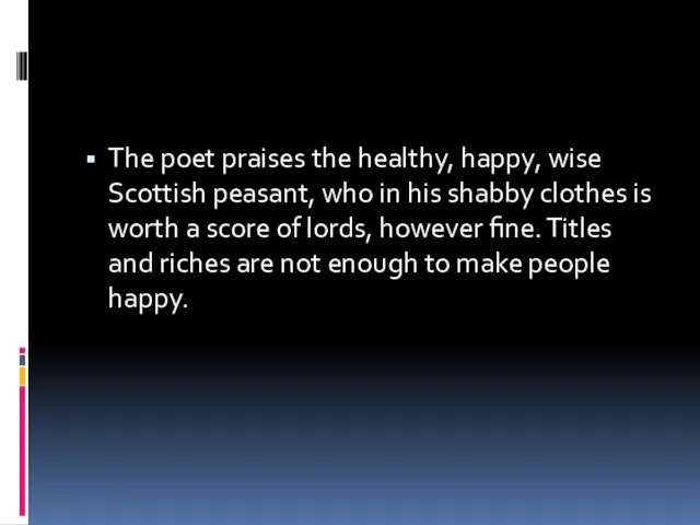 The poet praises the healthy, happy, wise Scottish peasant, who