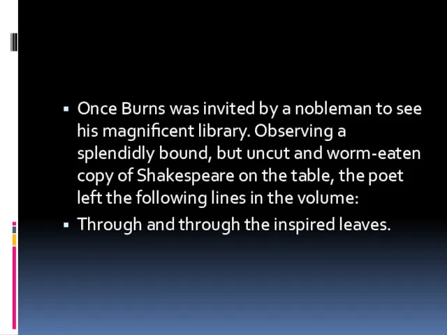 Once Burns was invited by a nobleman to see his