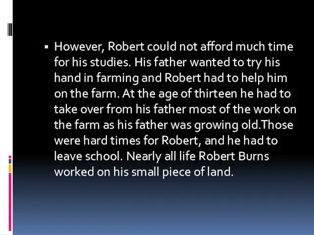 However, Robert could not afford much time for his studies.