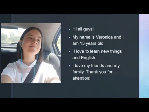 Hi all guys! My name is Veronica and I am