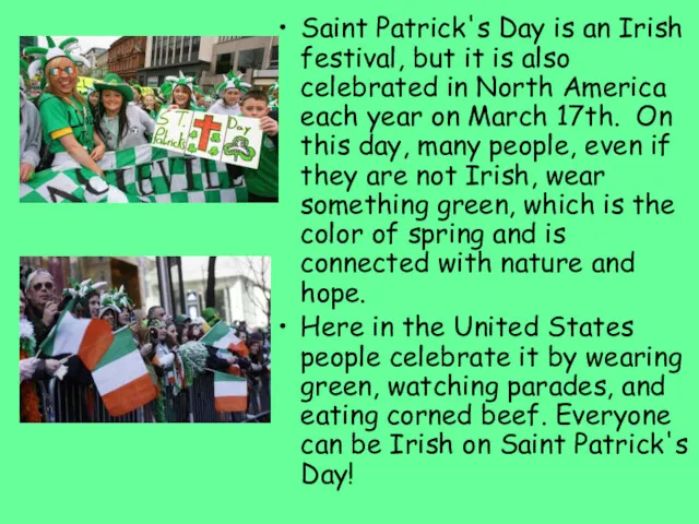 Saint Patrick's Day is an Irish festival, but it is also celebrated in