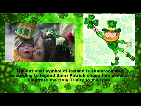 The national symbol of Ireland is shamrock and according to
