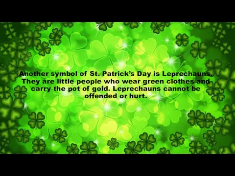 Another symbol of St. Patrick’s Day is Leprechauns. They are