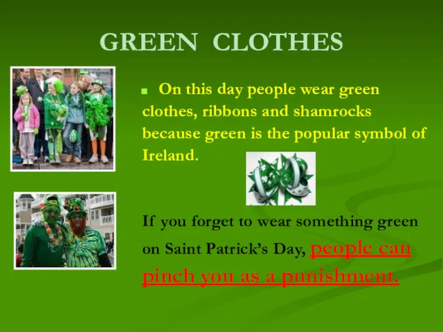GREEN CLOTHES On this day people wear green clothes, ribbons