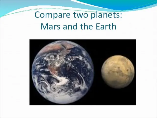 Compare two planets: Mars and the Earth