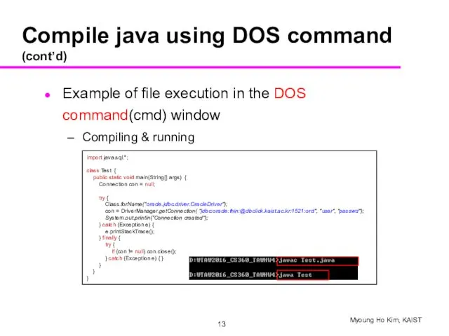 Compile java using DOS command (cont’d) Example of file execution