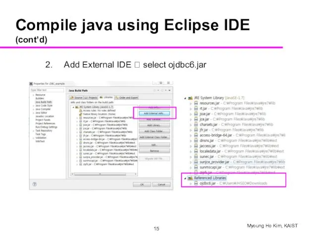 Compile java using Eclipse IDE (cont’d) Add External IDE ? select ojdbc6.jar