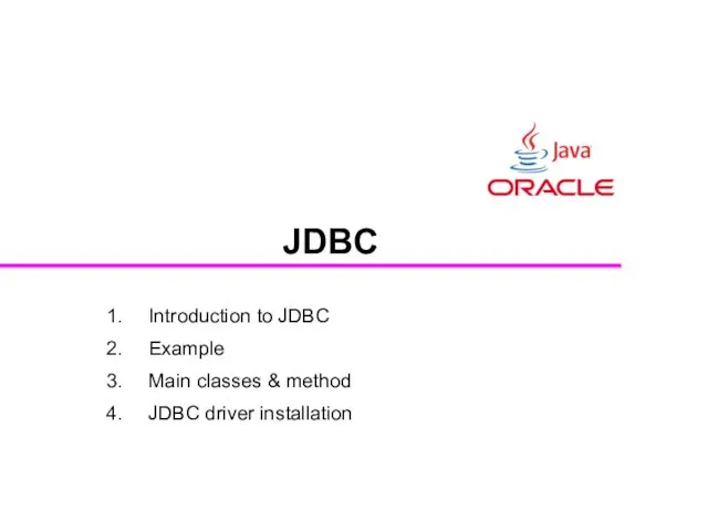 JDBC Introduction to JDBC Example Main classes & method JDBC driver installation