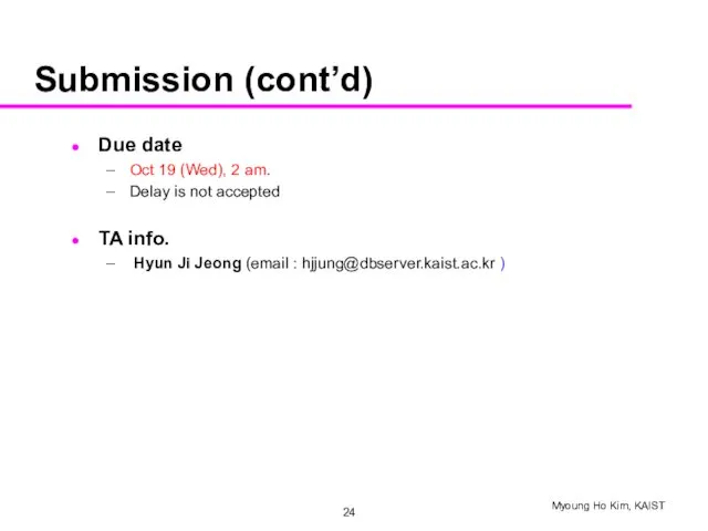 Submission (cont’d) Due date Oct 19 (Wed), 2 am. Delay