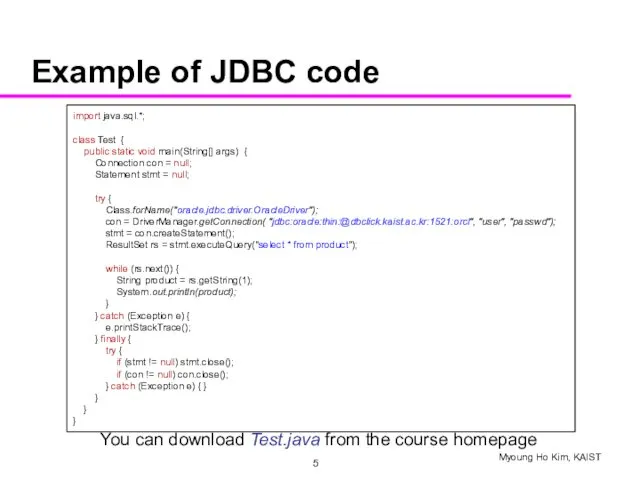 Example of JDBC code import java.sql.*; class Test { public