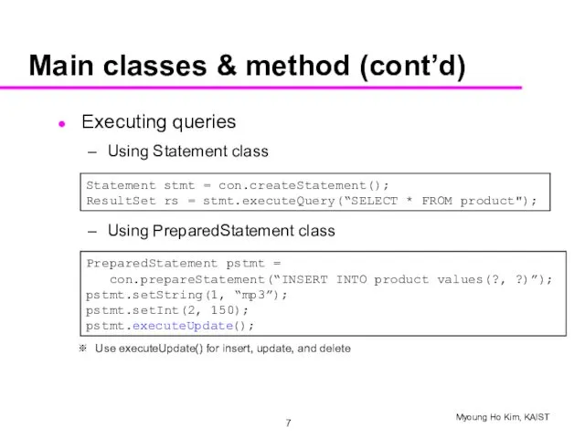 Main classes & method (cont’d) Executing queries Using Statement class