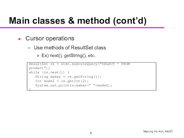 Main classes & method (cont’d) Cursor operations Use methods of