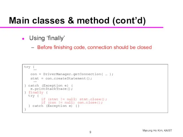 Main classes & method (cont’d) Using ‘finally’ Before finishing code,