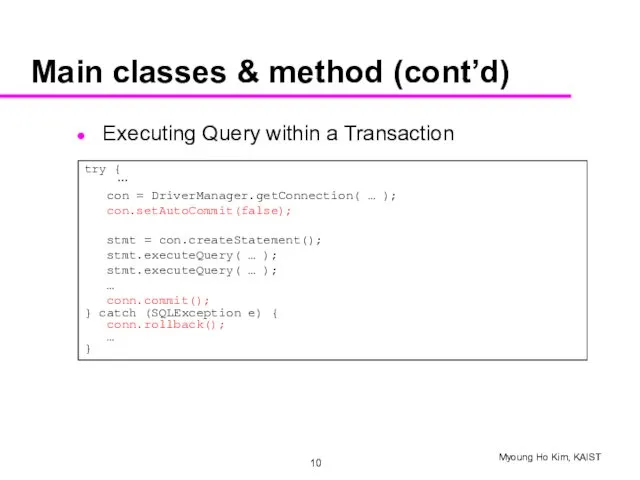 Main classes & method (cont’d) Executing Query within a Transaction
