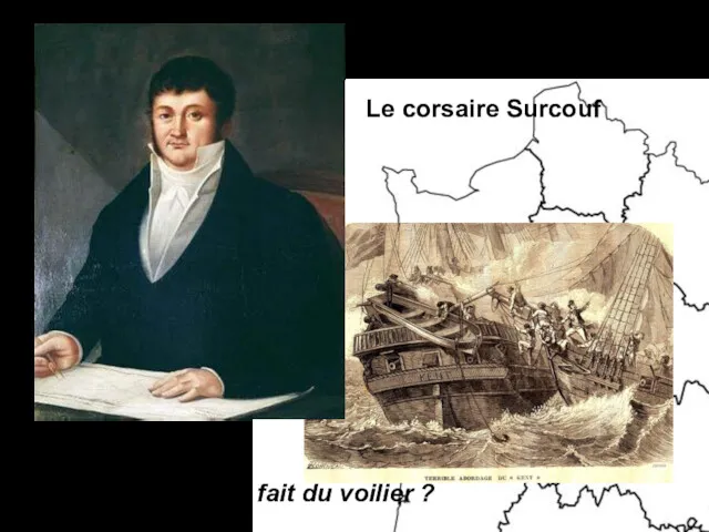 Une personnalité bretonne : Le corsaire Surcouf Avez-vous déjà fait du voilier ?