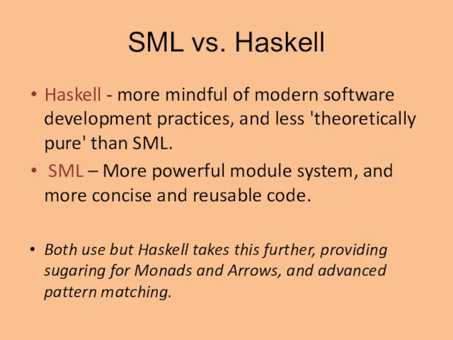 SML vs. Haskell Haskell - more mindful of modern software development practices, and