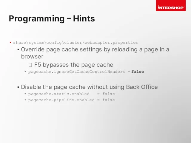 Programming – Hints share\system\config\cluster\webadapter.properties Override page cache settings by reloading