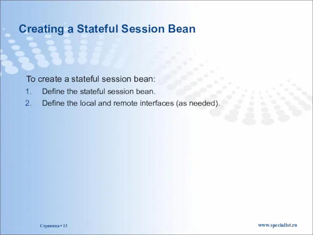 Creating a Stateful Session Bean To create a stateful session