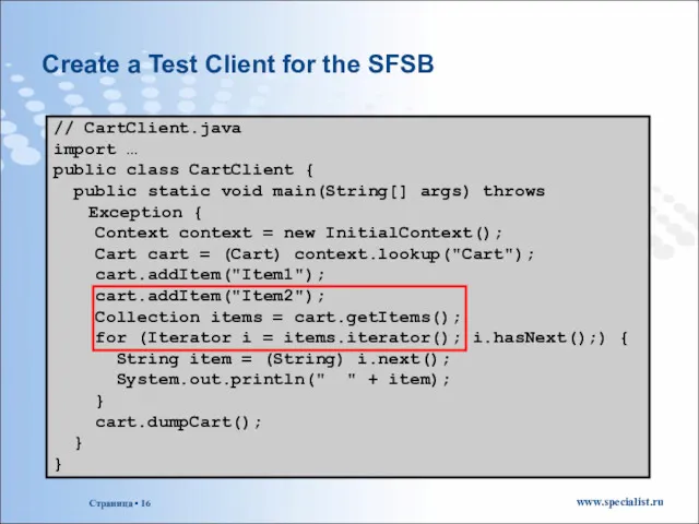 Create a Test Client for the SFSB // CartClient.java import