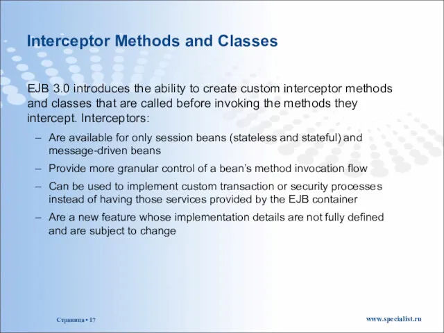 Interceptor Methods and Classes EJB 3.0 introduces the ability to