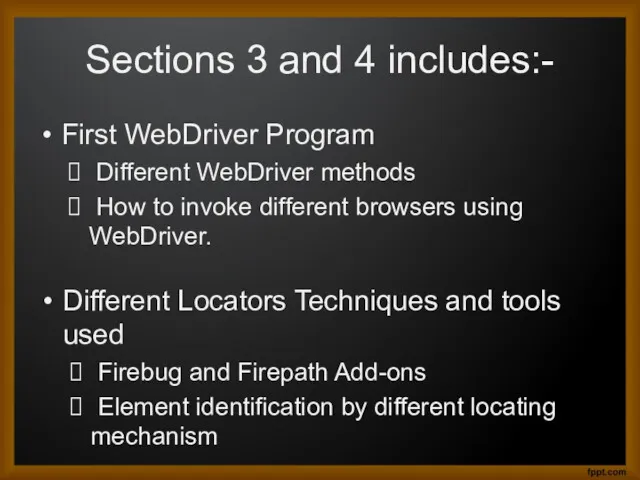 Sections 3 and 4 includes:- First WebDriver Program Different WebDriver