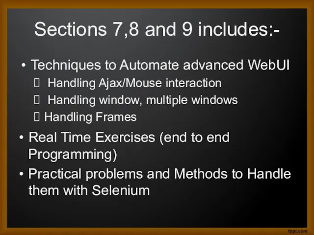 Sections 7,8 and 9 includes:- Techniques to Automate advanced WebUI