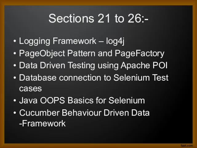 Sections 21 to 26:- Logging Framework – log4j PageObject Pattern