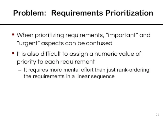 Problem: Requirements Prioritization When prioritizing requirements, “important” and “urgent” aspects