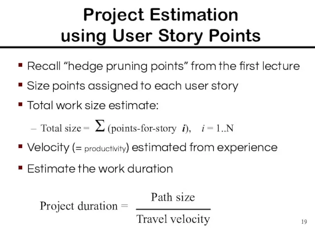Project Estimation using User Story Points Recall “hedge pruning points”