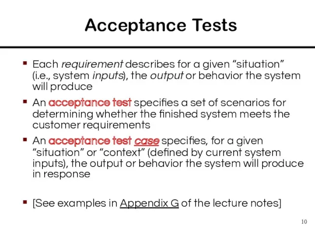 Acceptance Tests Each requirement describes for a given “situation” (i.e.,