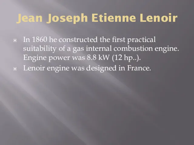 Jean Joseph Etienne Lenoir In 1860 he constructed the first