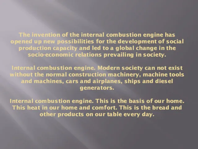 The invention of the internal combustion engine has opened up