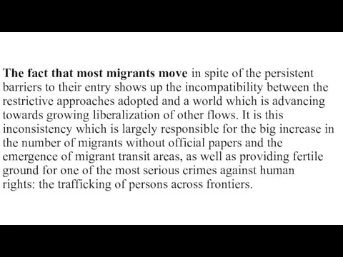 The fact that most migrants move in spite of the