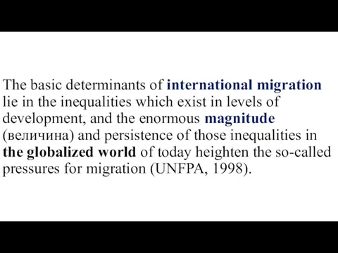 The basic determinants of international migration lie in the inequalities