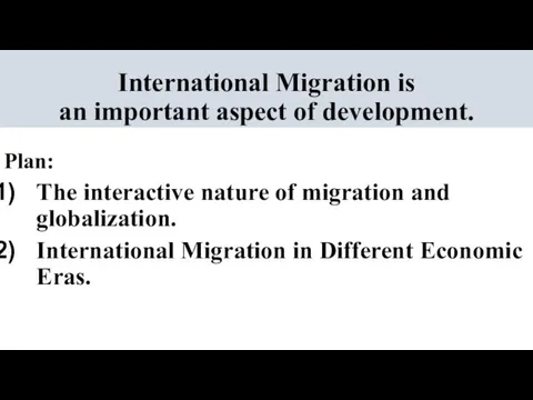 International Migration is an important aspect of development. Plan: The