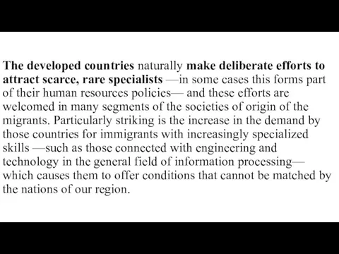 The developed countries naturally make deliberate efforts to attract scarce,