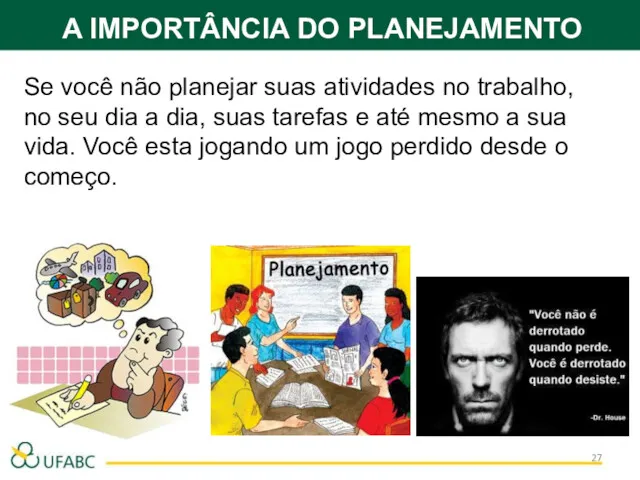 Se você não planejar suas atividades no trabalho, no seu