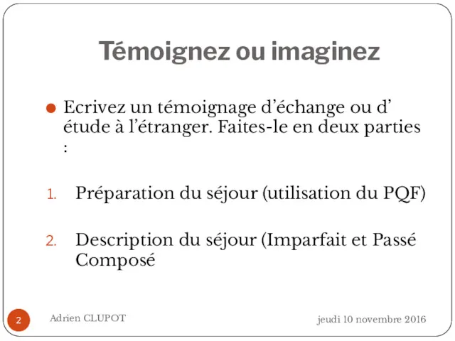 Témoignez ou imaginez jeudi 10 novembre 2016 Adrien CLUPOT Ecrivez