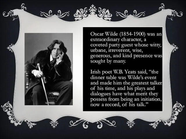 Oscar Wilde (1854-1900) was an extraordinary character, a coveted party
