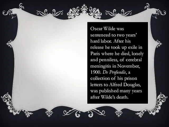 Oscar Wilde was sentenced to two years’ hard labor. After