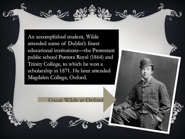 An accomplished student, Wilde attended some of Dublin’s finest educational