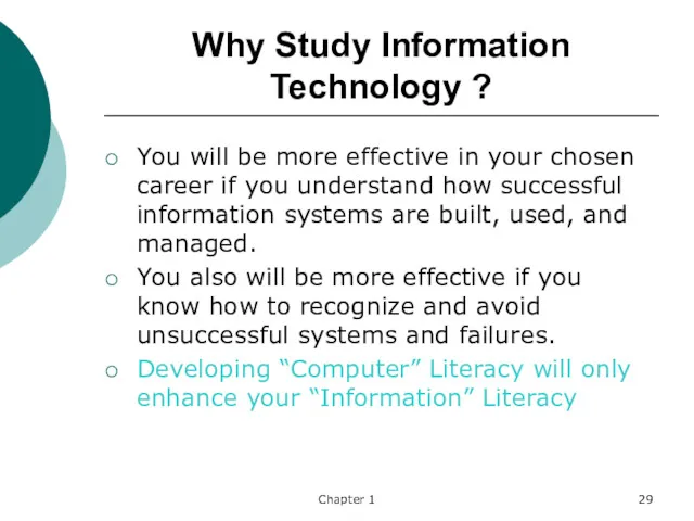 Chapter 1 Why Study Information Technology ? You will be