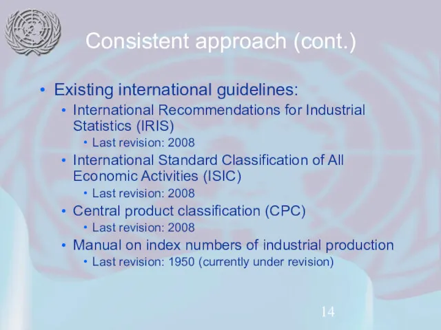 Consistent approach (cont.) Existing international guidelines: International Recommendations for Industrial