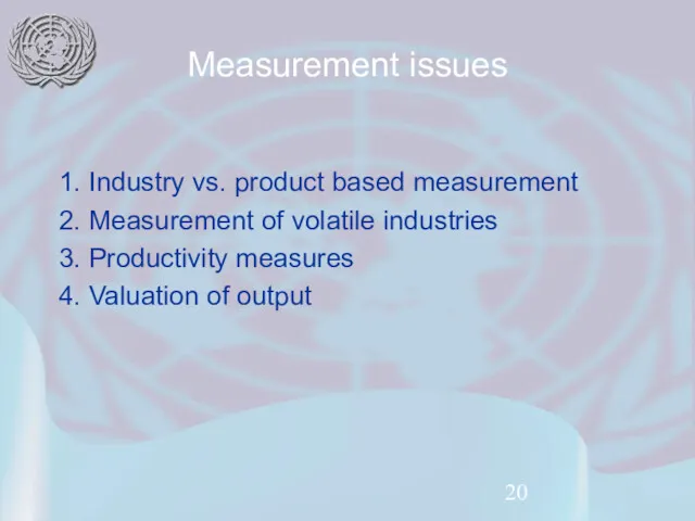 Measurement issues 1. Industry vs. product based measurement 2. Measurement