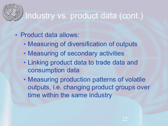Industry vs. product data (cont.) Product data allows: Measuring of