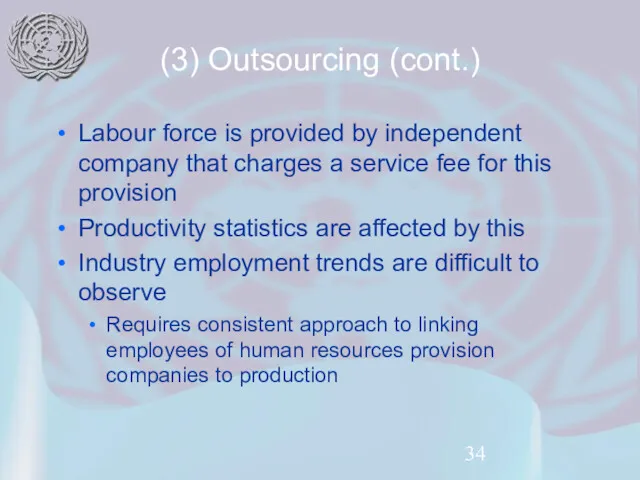 (3) Outsourcing (cont.) Labour force is provided by independent company