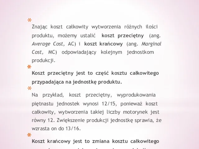 Znając koszt całkowity wytworzenia różnych ilości produktu, możemy ustalić koszt