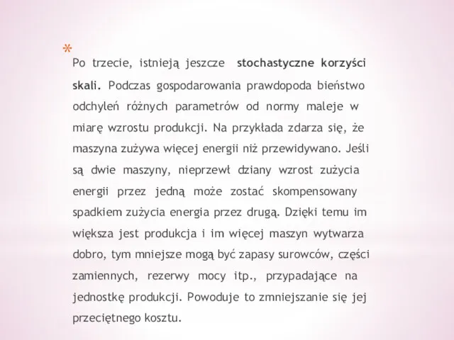 Po trzecie, istnieją jeszcze stochastyczne korzyści skali. Podczas gospodarowania prawdopoda