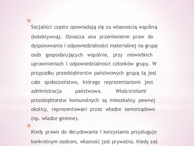 Socjaliści często opowiadają się za własnością wspólną (kolektywną). Oznacza ona